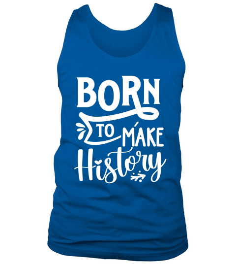 Born to make history Tank Top Unisex
