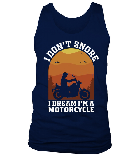 I Dont Snore I Dream Im A Motorcycle Tank Top Unisex