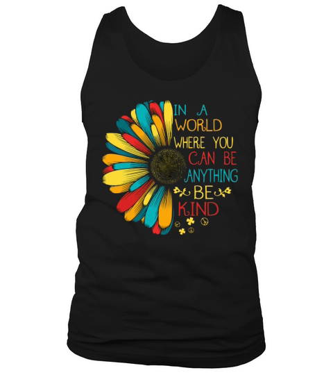 In A World Where You Can Be Anything Be Kind Tank Top Unisex