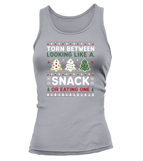Torn Between Looking Like A Snack Or Eating one Christmas Tank top Woman