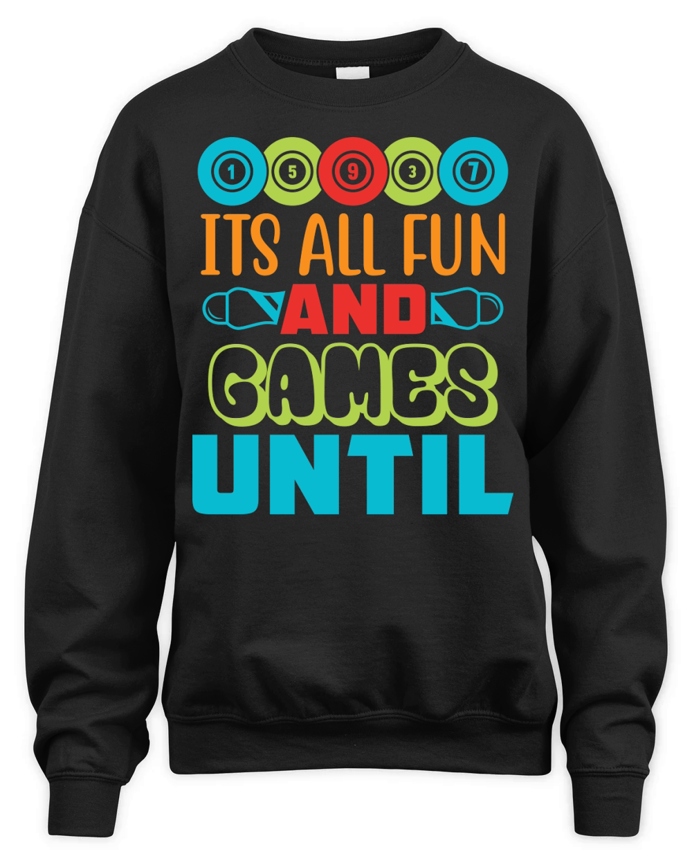 Its All Fun And Games Until 01 Unisex Premium Crewneck Sweatshirt