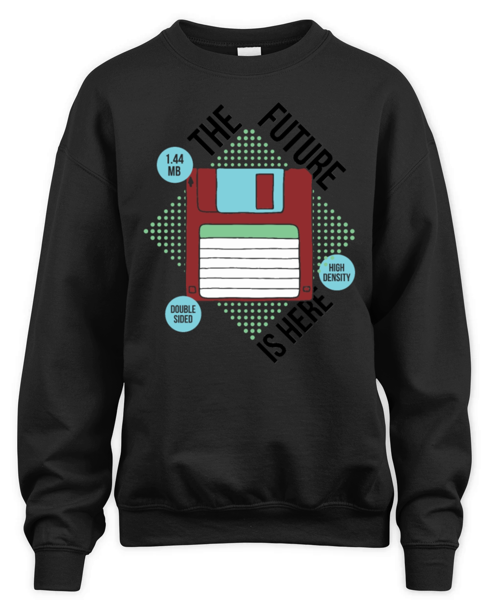 Sarcasm The Future is Here Floppy Gift Unisex Premium Crewneck Sweatshirt