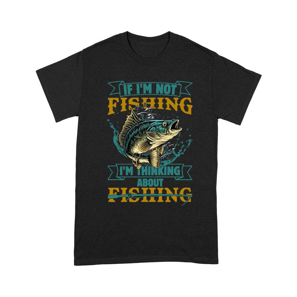if im not fishing im thinking about fishing Unisex T-Shirt