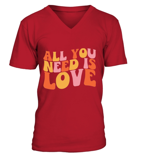 ALL YOU NEED IS LOVE V-Neck T-shirt