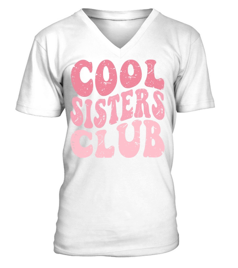 Cool sisters club V-Neck T-shirt