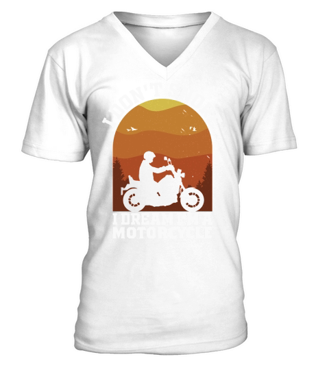 I Dont Snore I Dream Im A Motorcycle V-Neck T-shirt