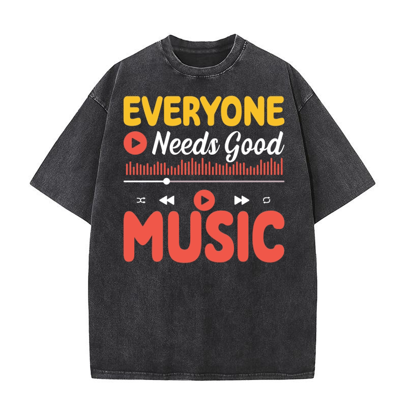 EVERYONE NEEDS GOOD MUSIC Washed T-Shirt