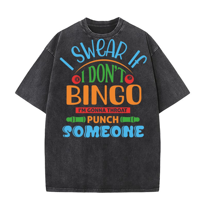 I Swear If I Dont Bingo 02 Washed T-Shirt