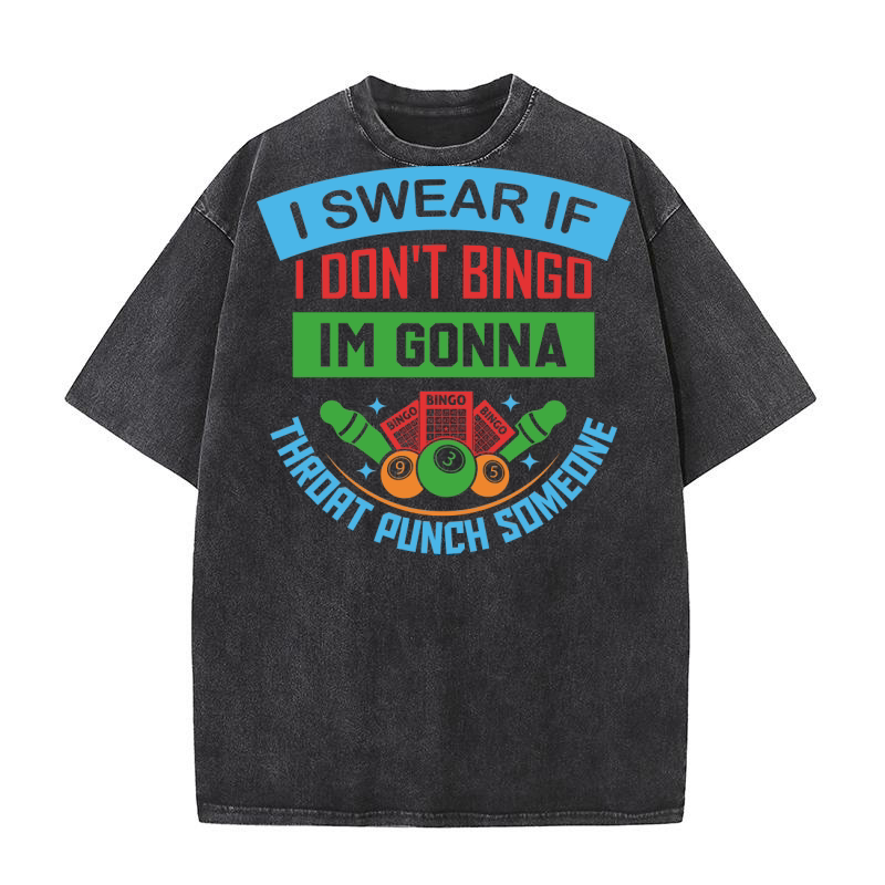 I Swear If I Dont Bingo 08 Washed T-Shirt