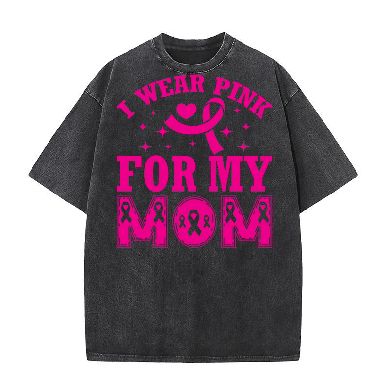 I wear pink for my mom Washed T-Shirt