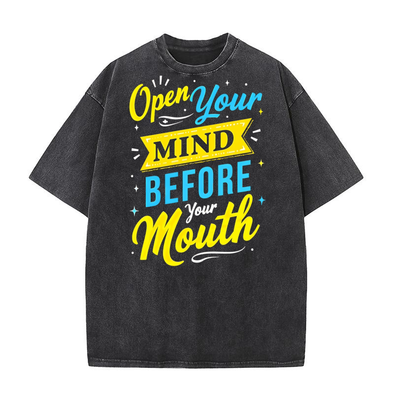 Open your Mind Before Your Mouth Washed T-Shirt