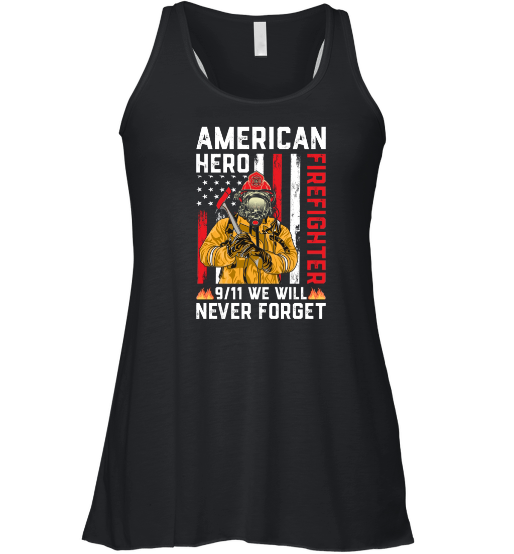 AMERICAN HERO FIREFIGHTER 9 11 WE WILL NEVER FORGET Women's Flowy Tank Top