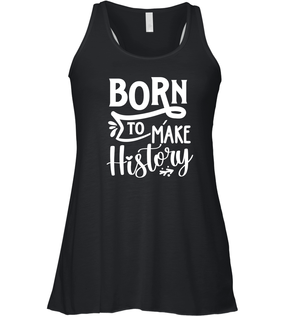 Born to make history Women's Flowy Tank Top