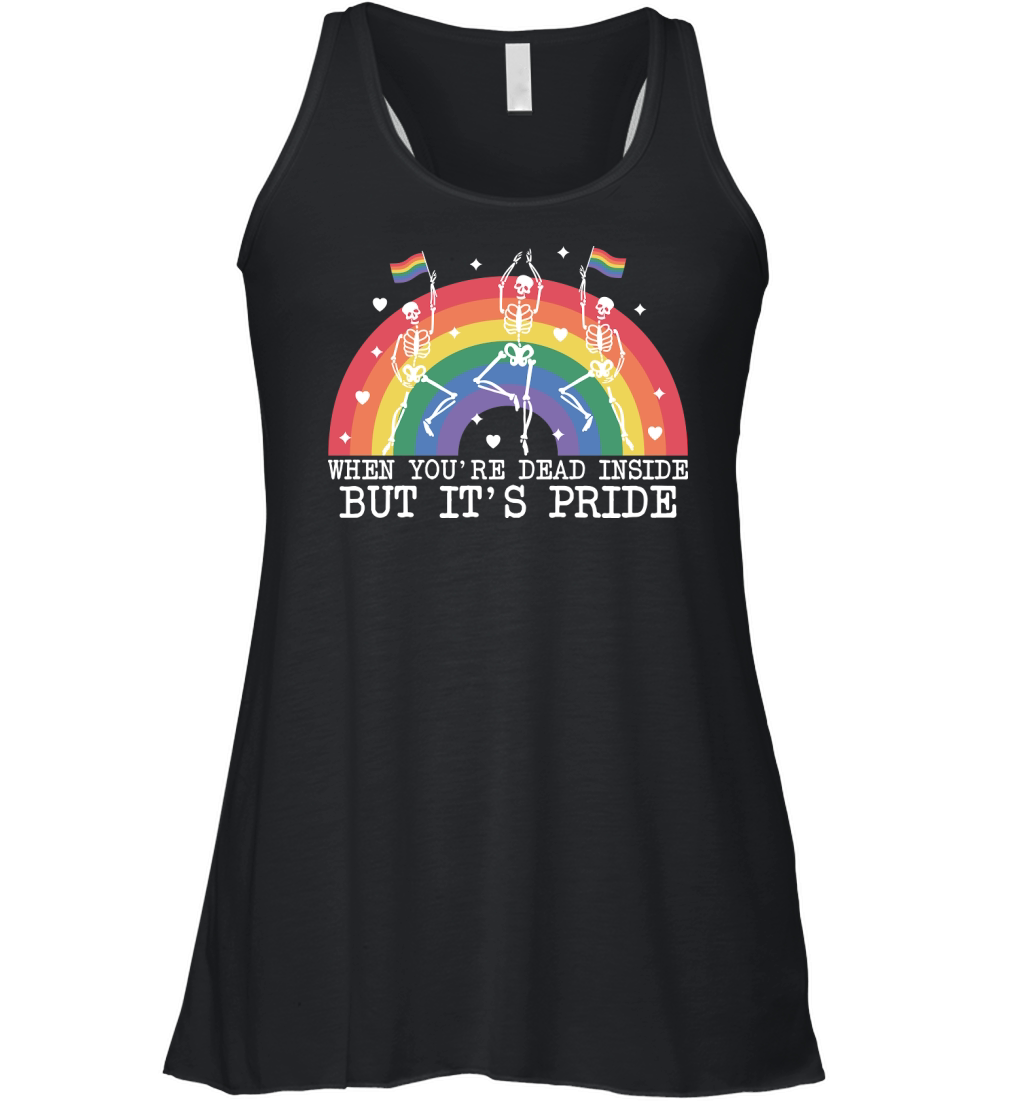 When yoyre dead inside but its pride Women's Flowy Tank Top
