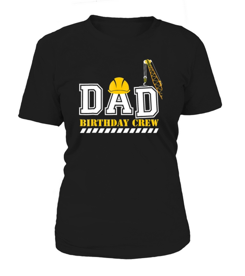 Dad Birthday Crew Construction Birthday Party Women's T-Shirt