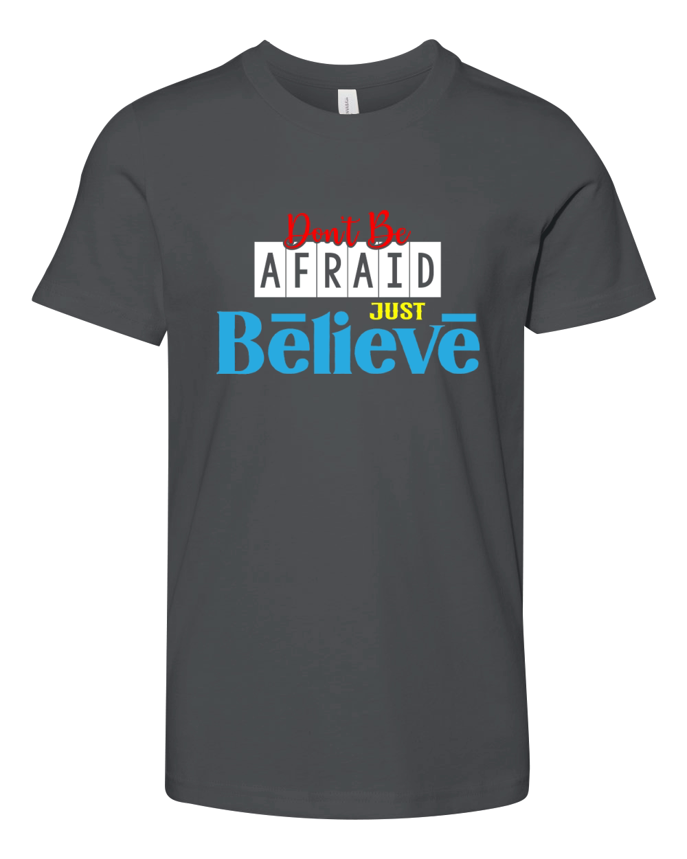 Dont Be Afraid Just Believe Youth Unisex Jersey Tee