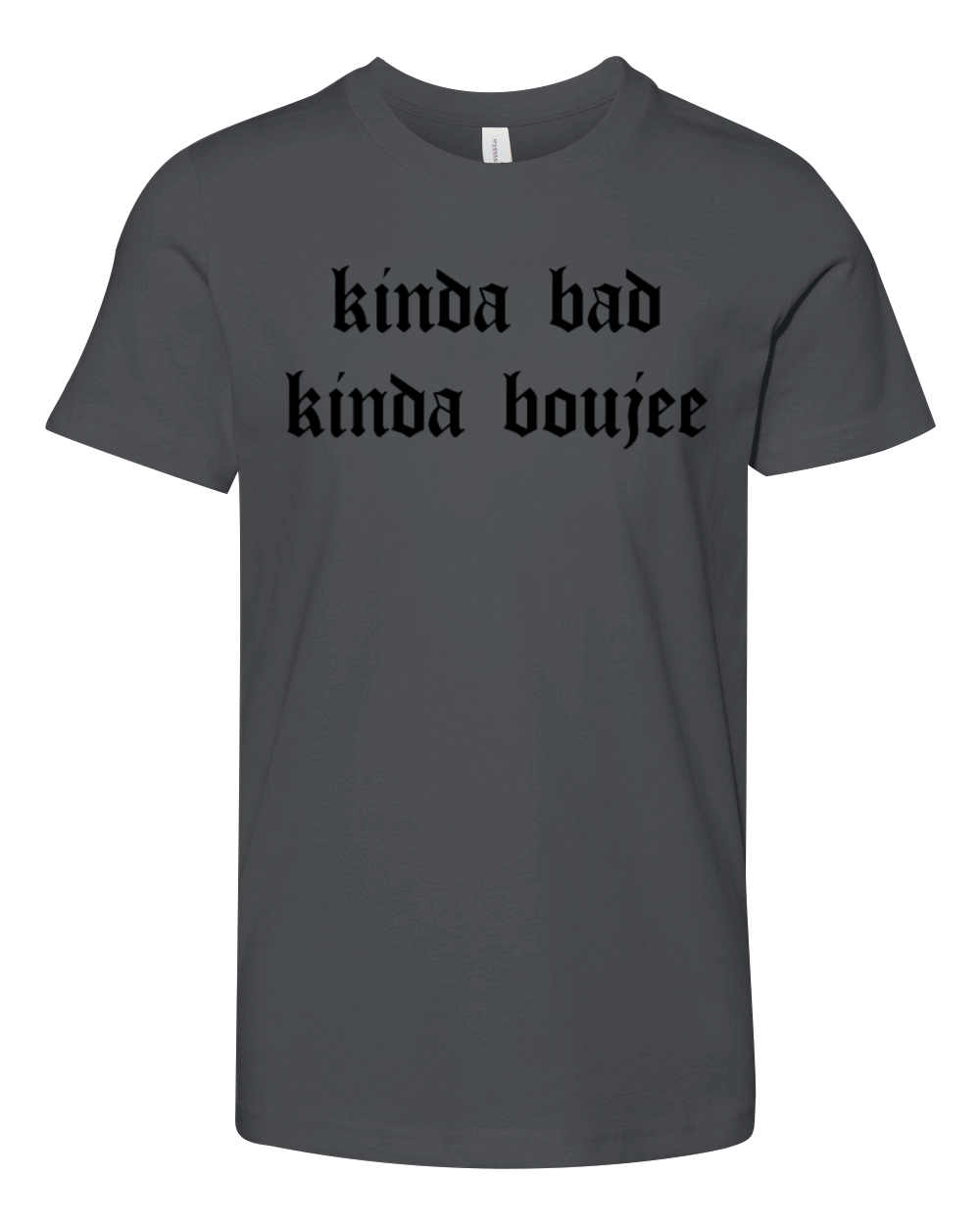 Kinda Bad Kinda Boujee Bad and Boujee Kinda Hood B Youth Unisex Jersey Tee