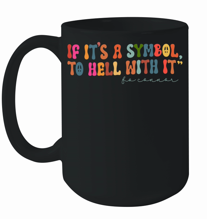 if its a symbol to hell with it,   FO connor Ceramic Mug