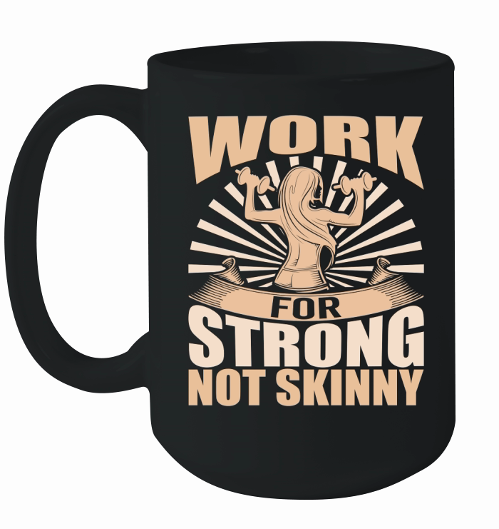 work for strong not skinny Ceramic Mug