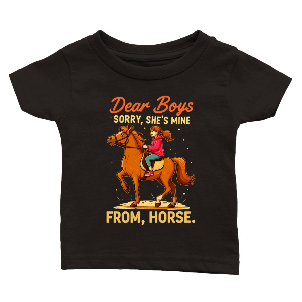 Dear Boys Sorry,Shes Mine From,Horse Classic Baby Crewneck T-shirt