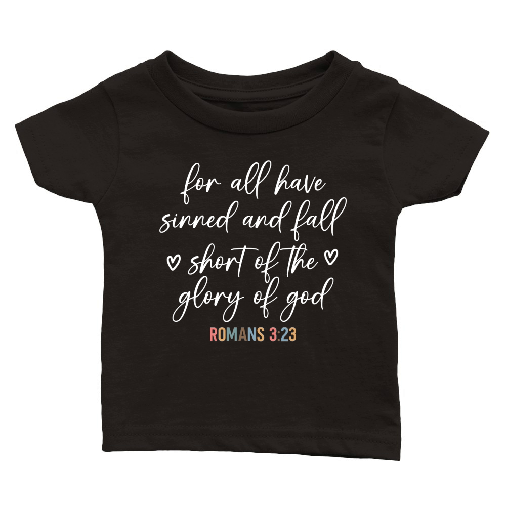 For all have sinned and fall shont of the glory of god Classic Baby Crewneck T-shirt