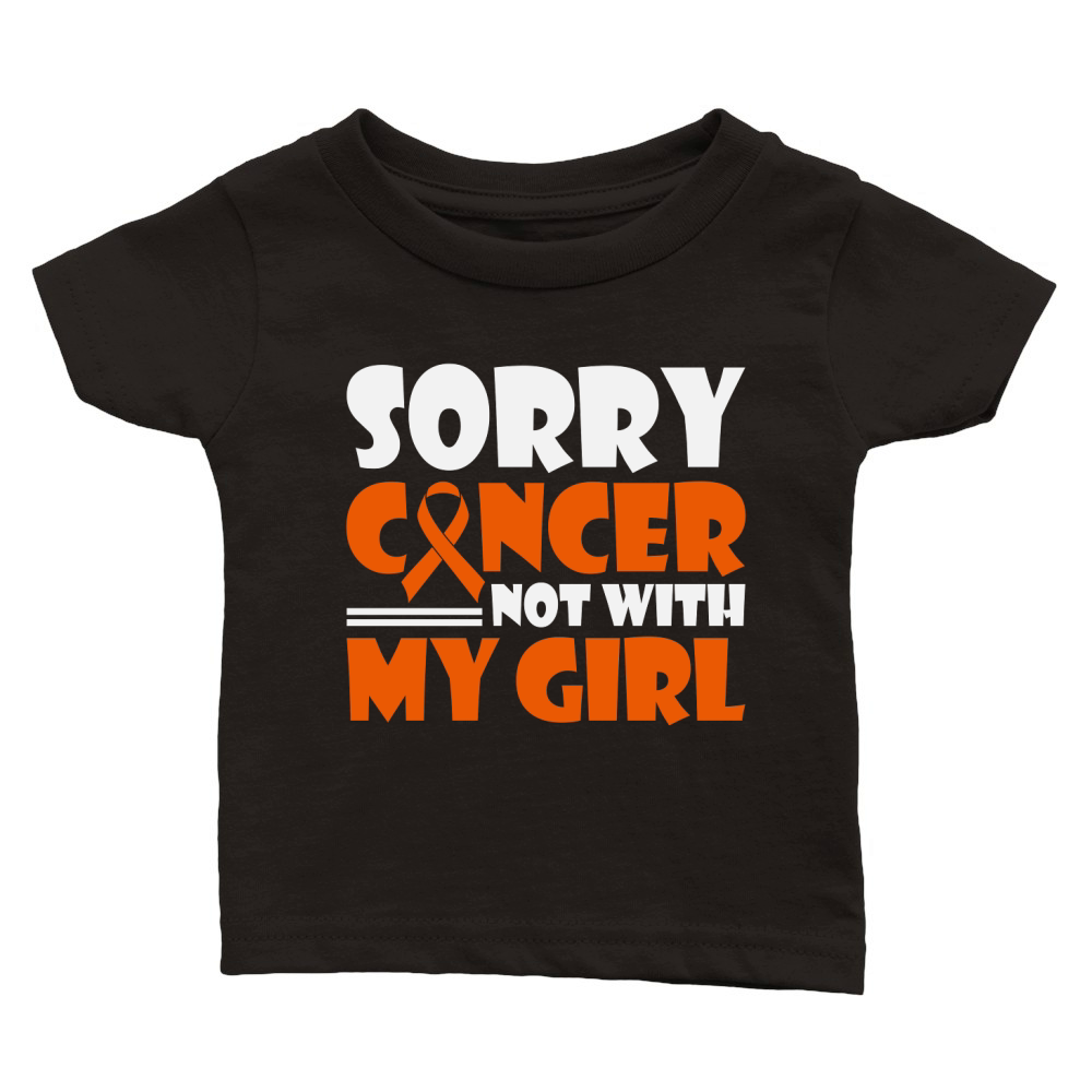 Sorry Cancer Not With My Girl Classic Baby Crewneck T-shirt