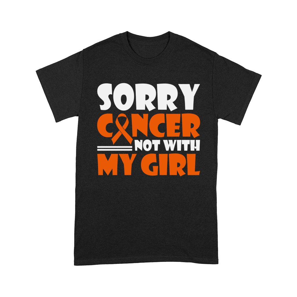 Sorry Cancer Not With My Girl Comfort T-shirt
