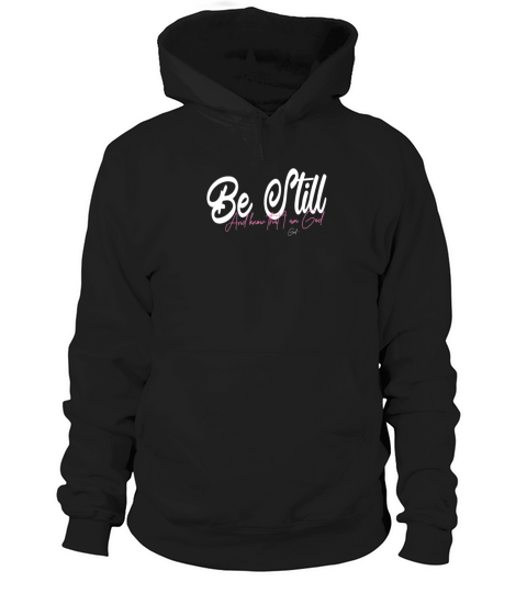 Be still and Know that i am God bible verses Hoodie Unisex