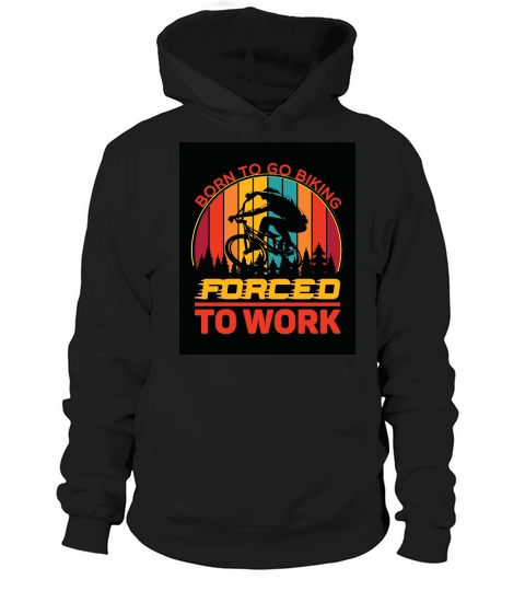 born to go biking forced to work camping 2 Hoodie Unisex
