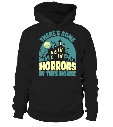 Theres Some Horrors In This House Hoodie Unisex