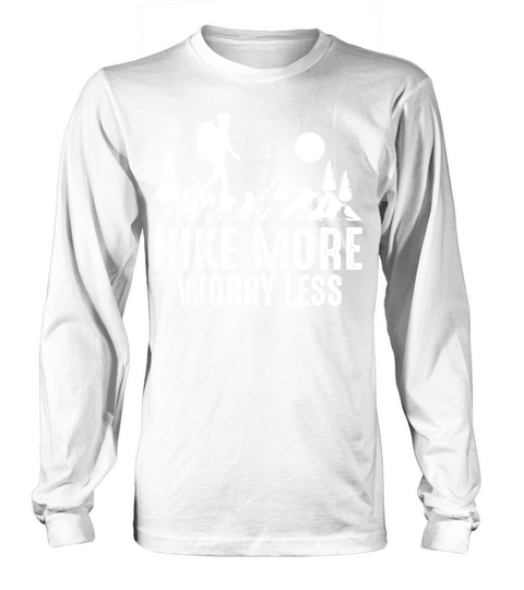 Hike More Worry Less Long sleeved Unisex