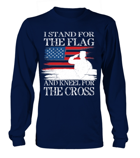 I Stand For The Flag And Kneel For The Cross Tee Long sleeved Unisex