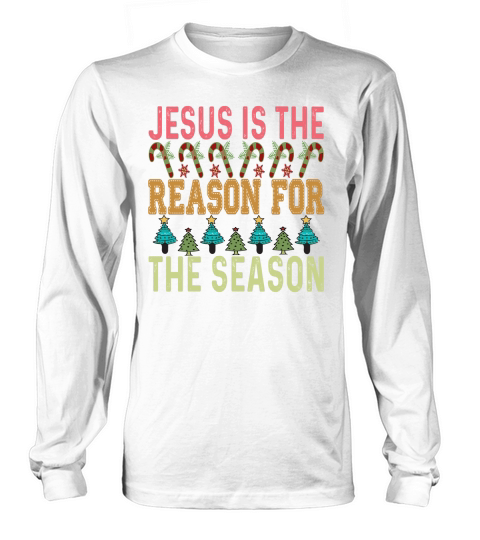 Jesus is the Reason for the Season ,christmas Long sleeved Unisex
