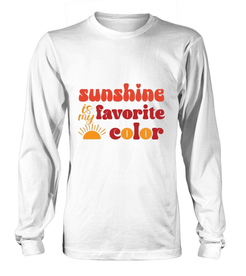 Sunshine is my favorite color Long sleeved Unisex