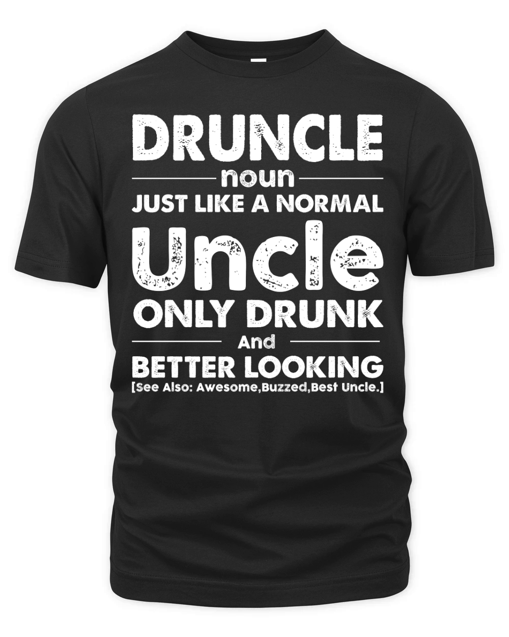 Druncle Just Like a Normal Uncle Only Drunk Beer And Better Looking (2) Organic Unisex T-shirt