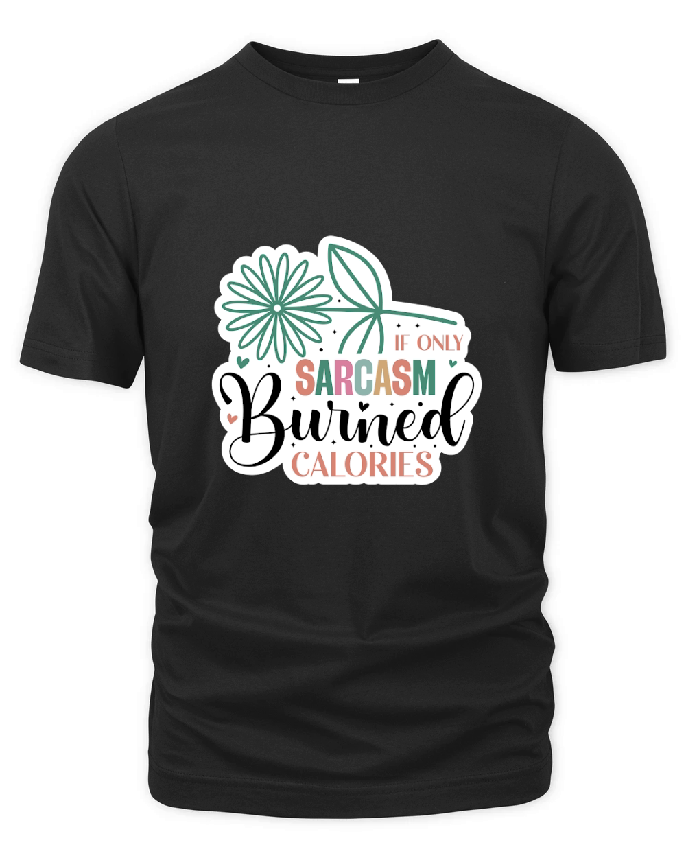 If Only Sarcasm Burned Calories Organic Unisex T-shirt