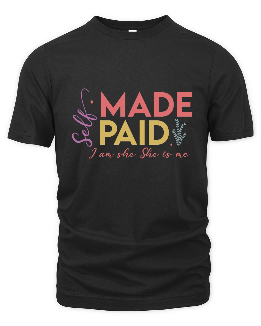 Self Made Self Paid Organic Unisex T-shirt