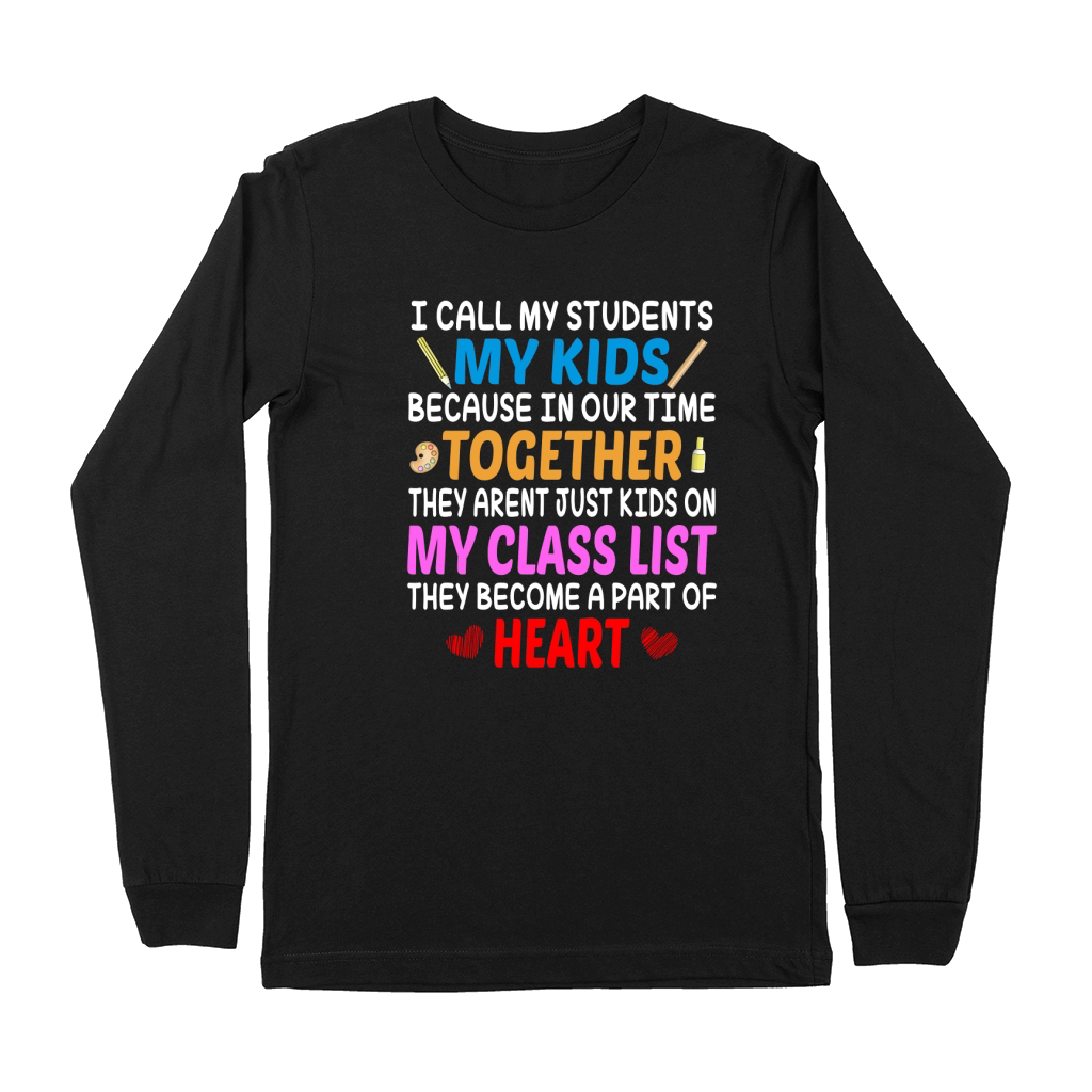 All My Student My Kids Because In Our Time Together They Arent Just Kids On My Class List Premium Long Sleeve