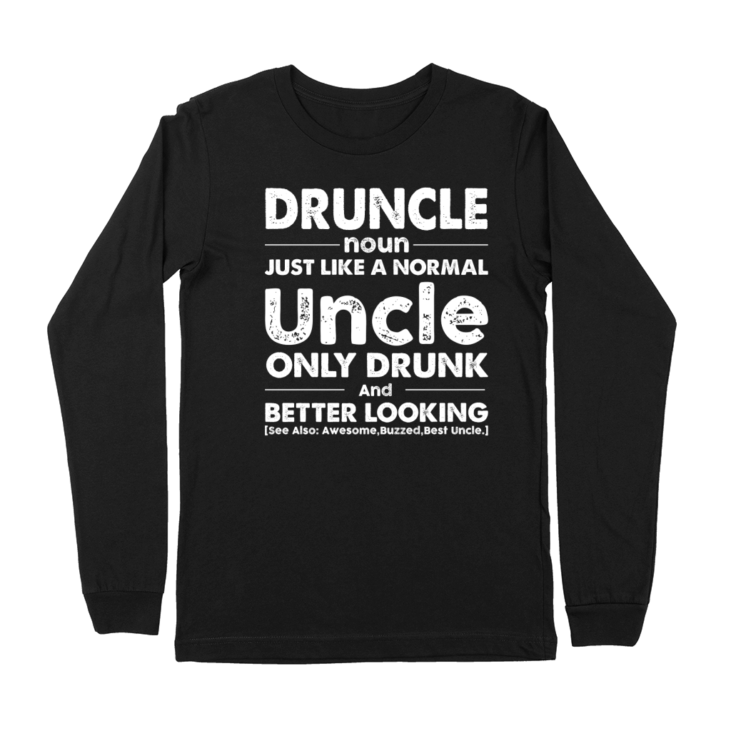 Druncle Just Like a Normal Uncle Only Drunk Beer And Better Looking (2) Premium Long Sleeve
