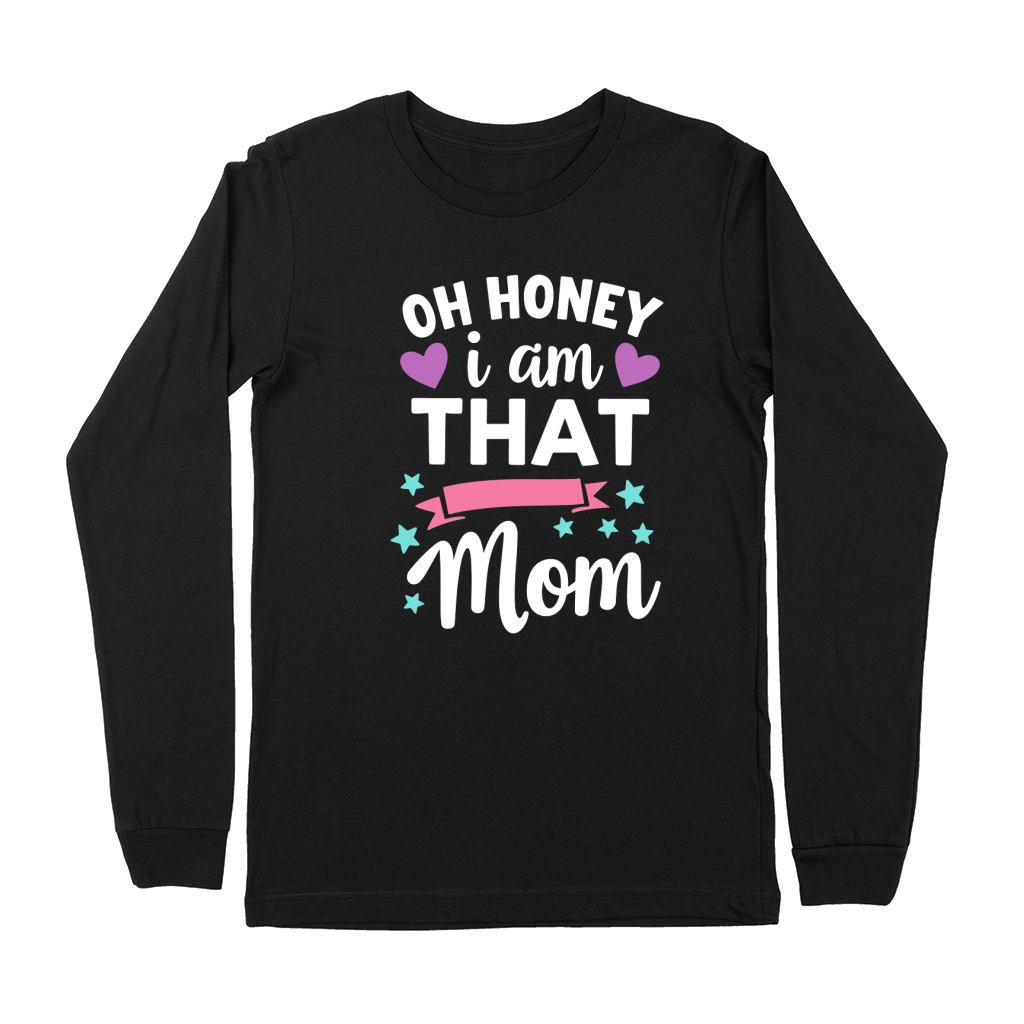 Oh honey i am that mom Premium Long Sleeve