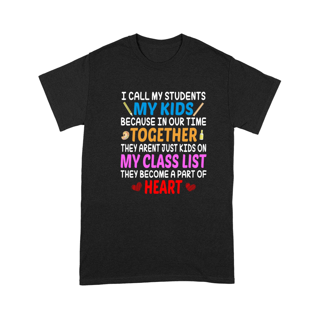 All My Student My Kids Because In Our Time Together They Arent Just Kids On My Class List Premium T-shirt