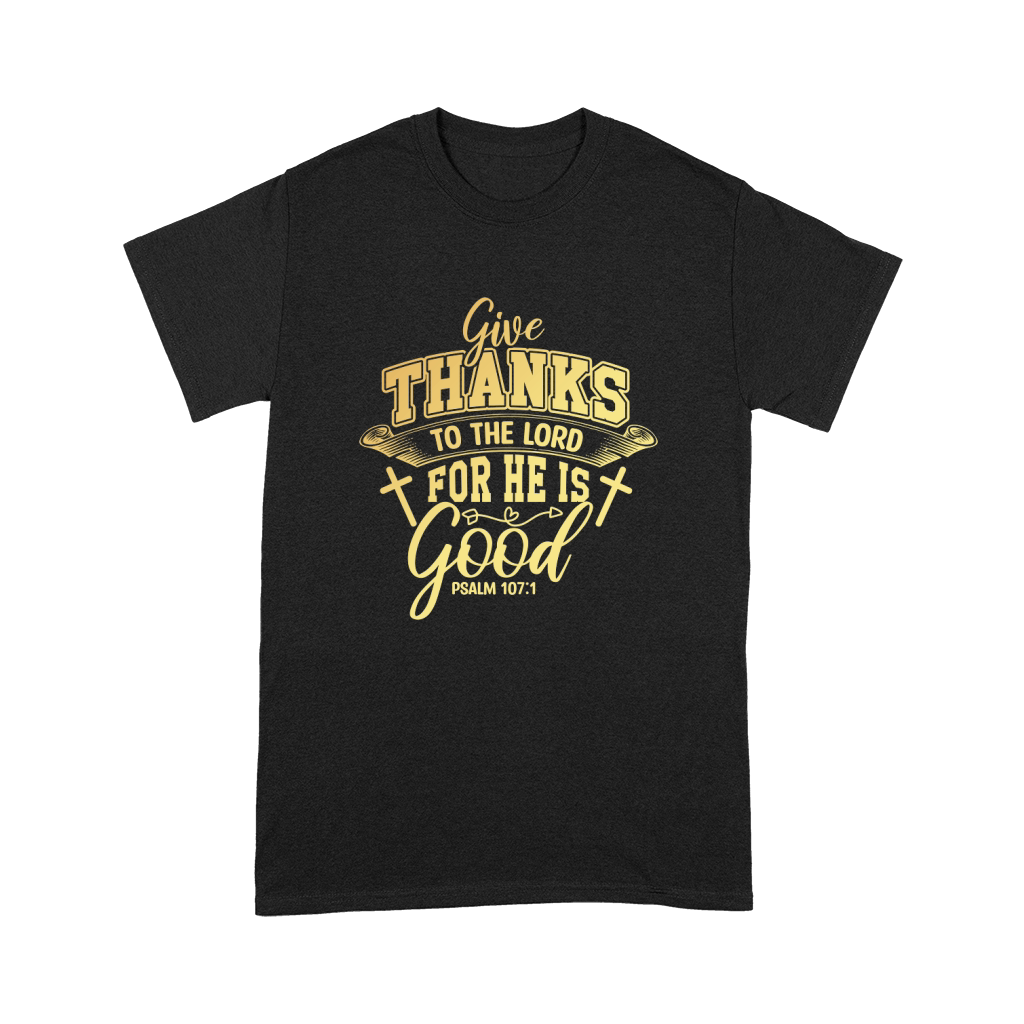 Give Thanks To The Lord For He Is Good Premium T-shirt