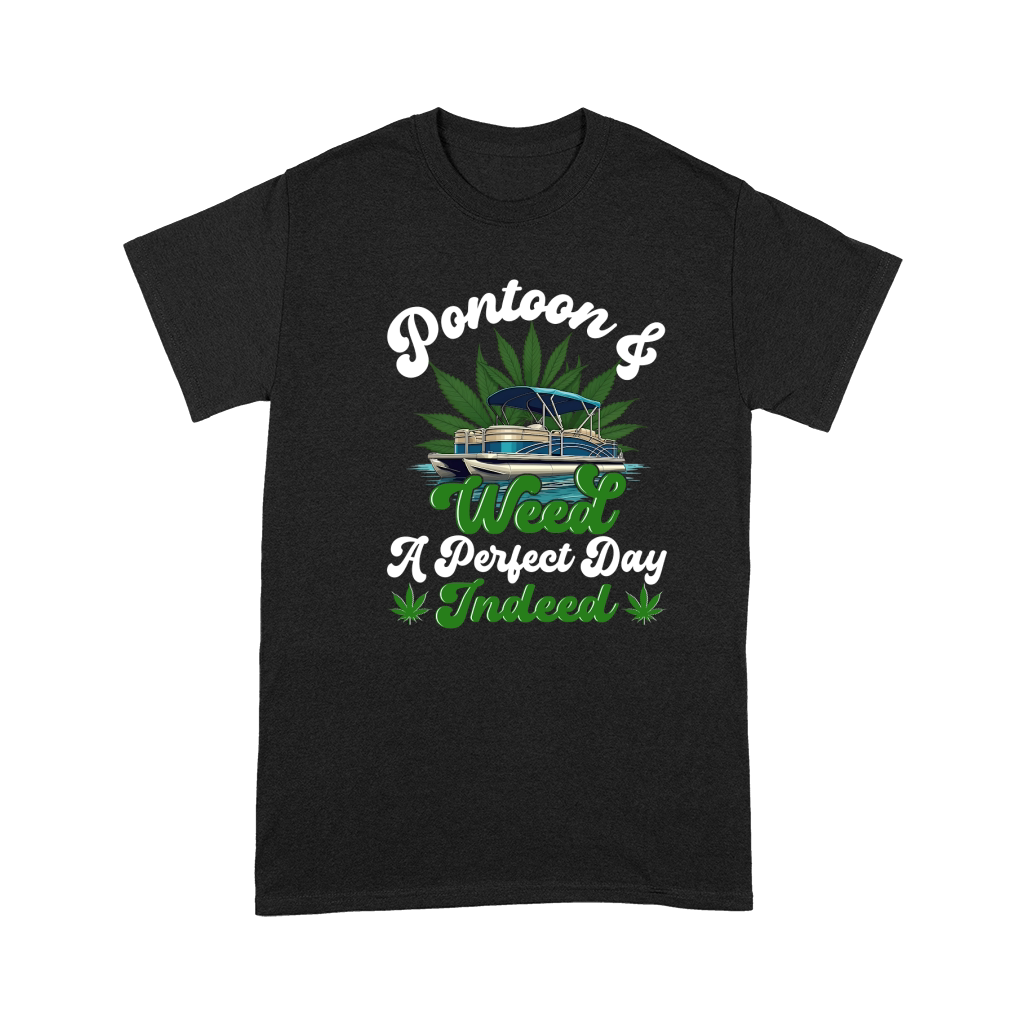 Pontoon And Weed A Perfect Day Indeed Premium T-shirt