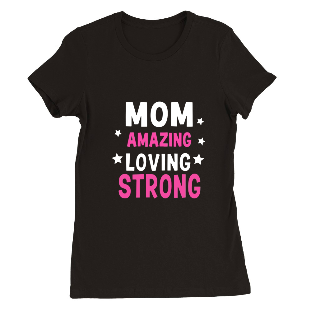 Mom amazing loving strong Premium Womens Crewneck T-shirt
