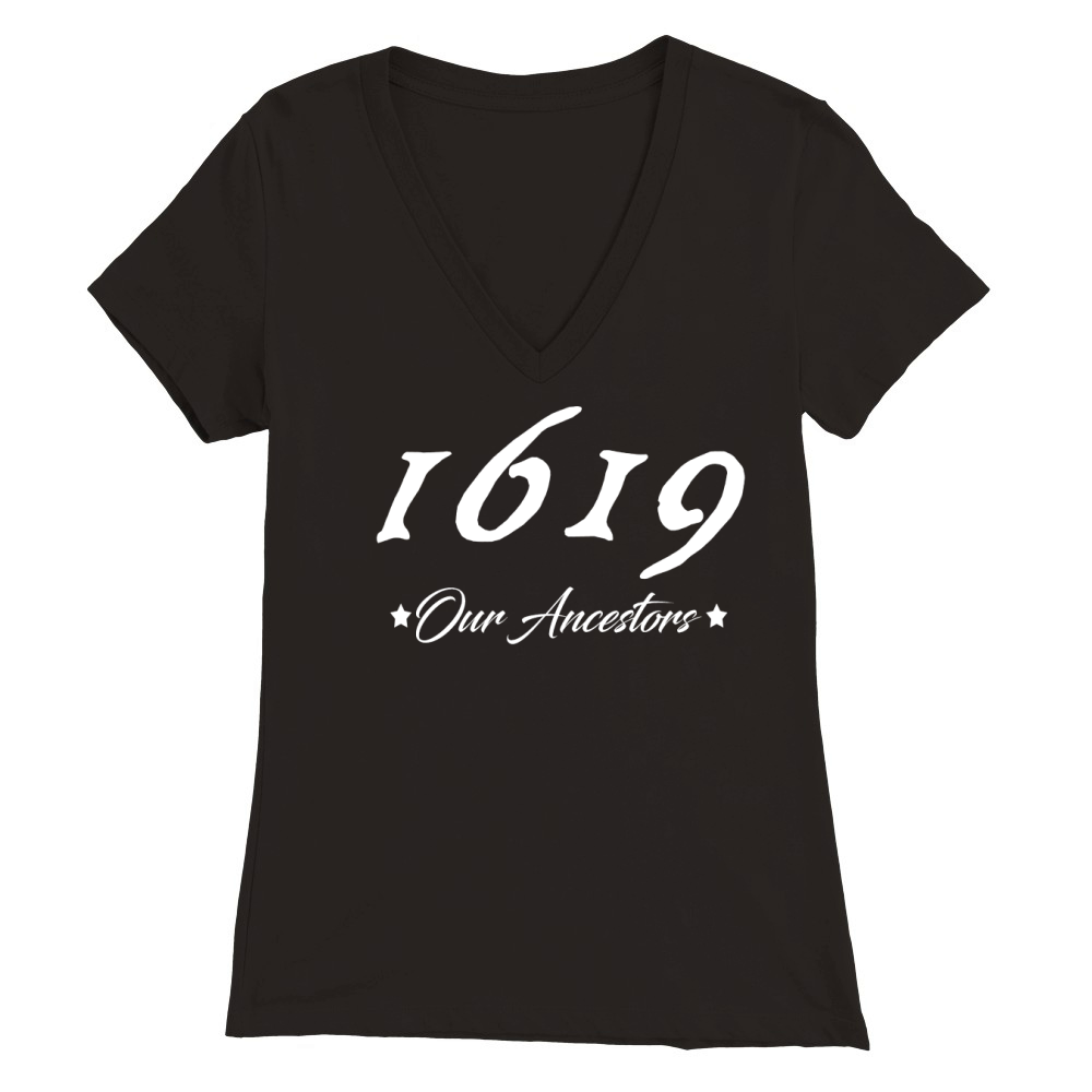 1619- Our Ancestors Premium Womens V-Neck T-shirt