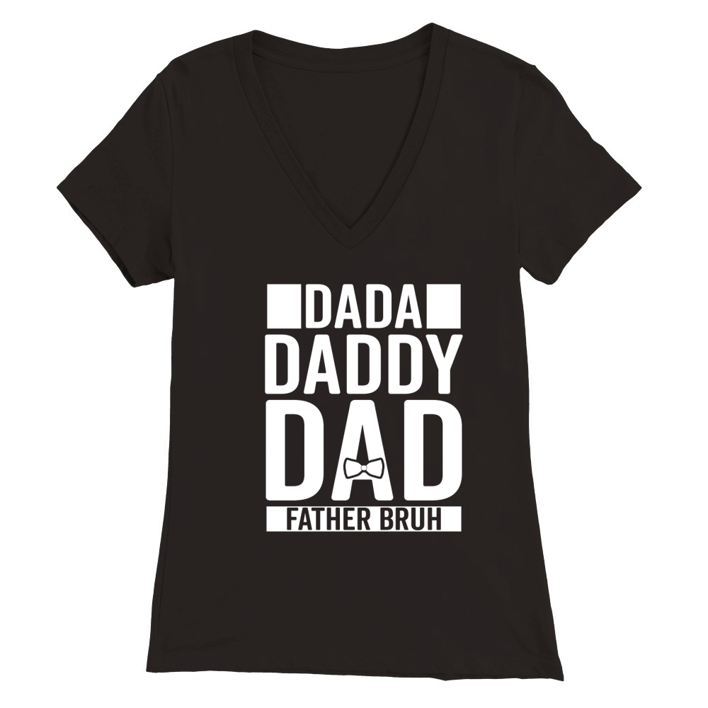 Dada Daddy Dad Father Bruh 02 Premium Womens V-Neck T-shirt