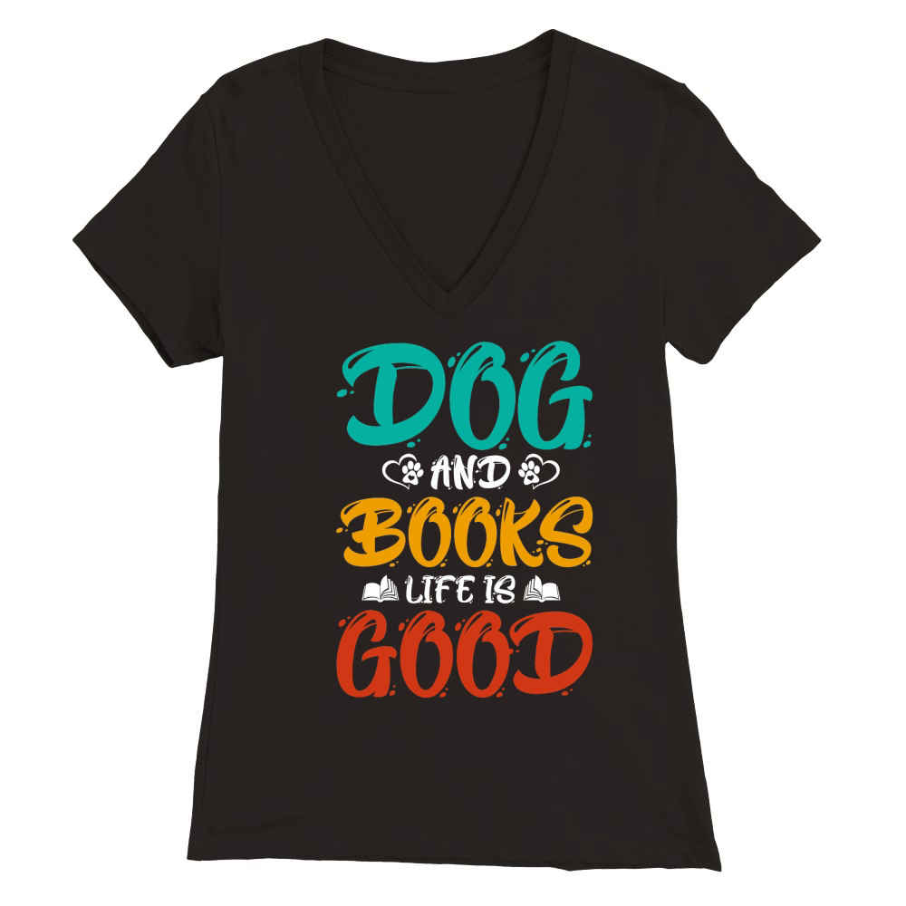 Dogs And Books Life is Good T Shirt Design (1) Premium Womens V-Neck T-shirt
