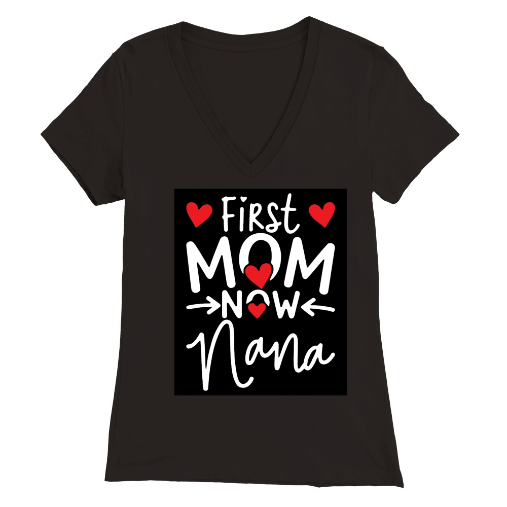 First mom now nana Premium Womens V-Neck T-shirt