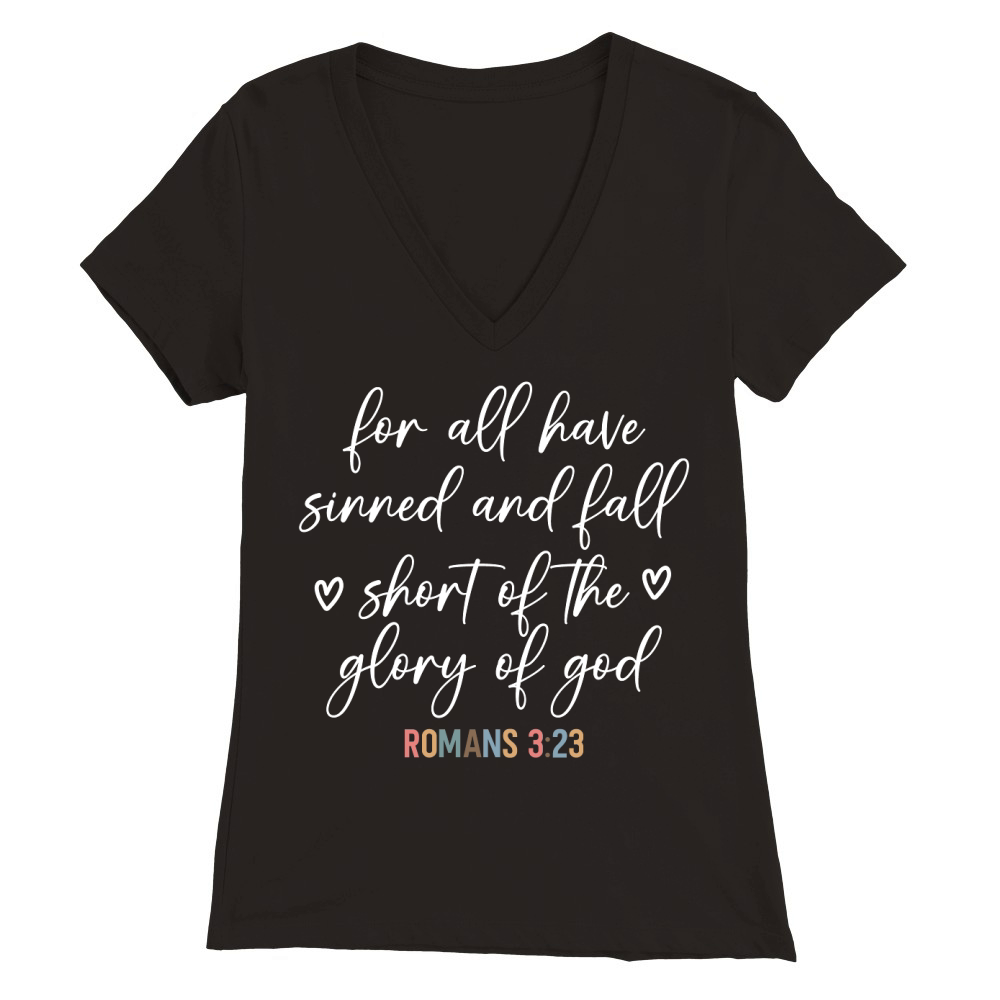 For all have sinned and fall shont of the glory of god Premium Womens V-Neck T-shirt