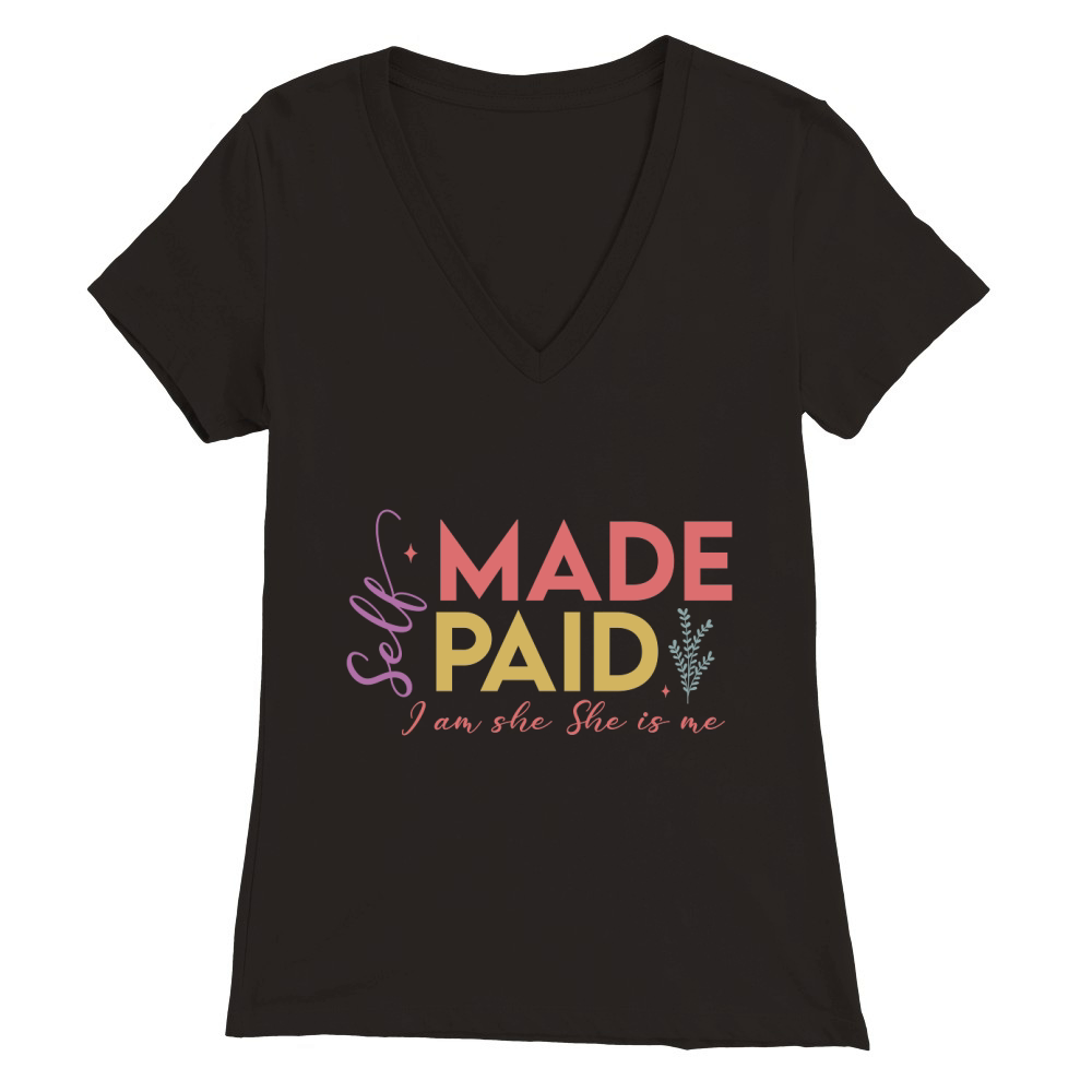 Self Made Self Paid Premium Womens V-Neck T-shirt